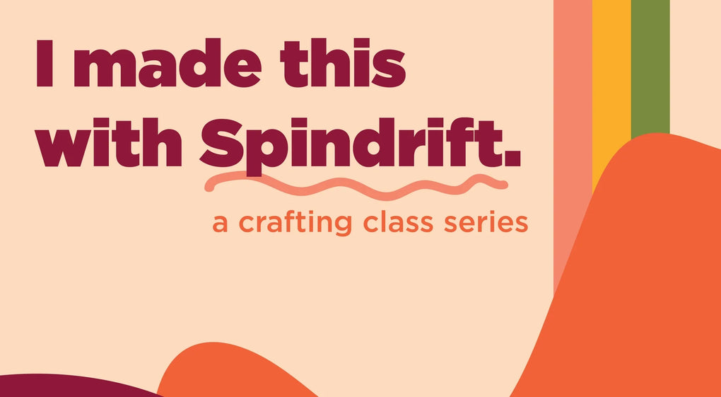 I Made this with Spindrift - A Crafting Class Series